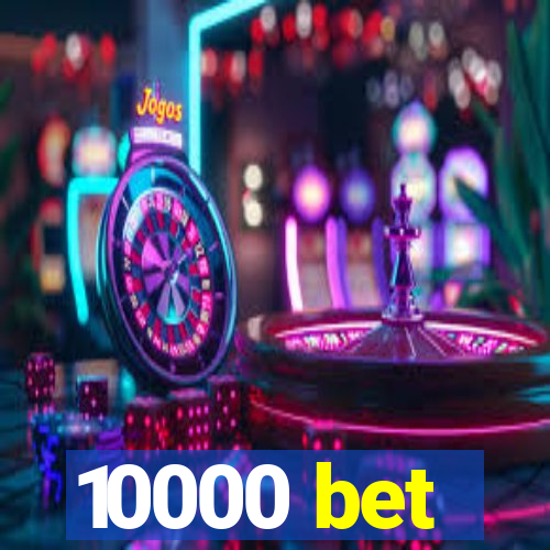 10000 bet